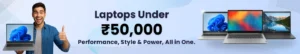 Best laptops under 50000 with latest specs, fast performance and value deals