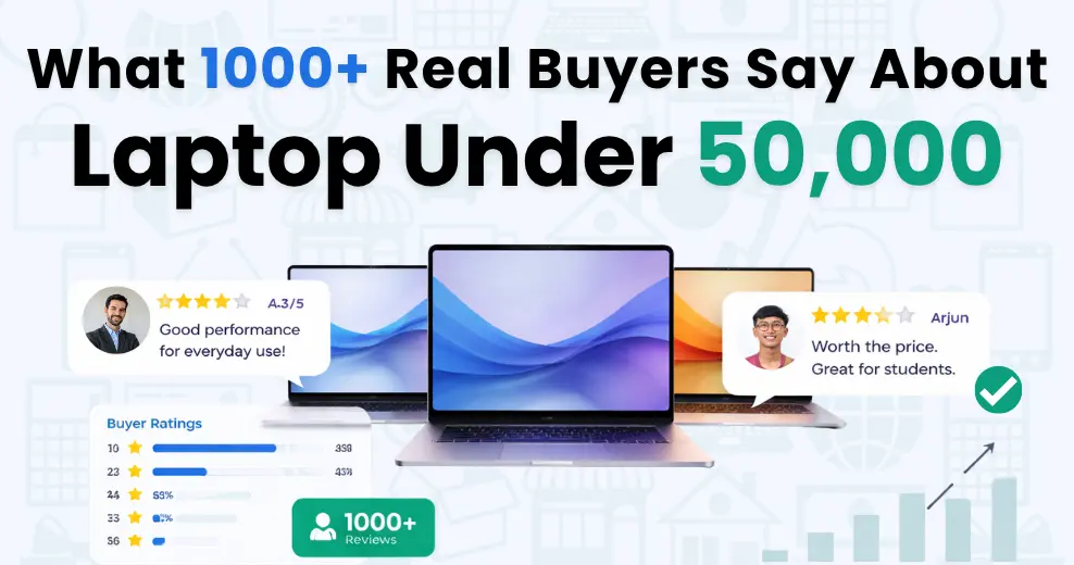 What 1000+ Real Buyers Say About Laptops Under 50000 (2026 Reality Check)