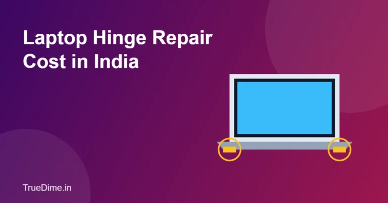 Laptop Hinge Repair Cost in India (2026): Price Guide